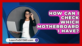 How Can I Check Which Motherboard I Have  LearnToDIY360com [upl. by Tabitha]