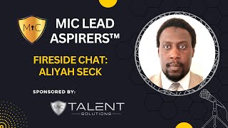 MiC LEAD Aspirers™ Fireside Chat Aliyah Seck [upl. by Raffin]