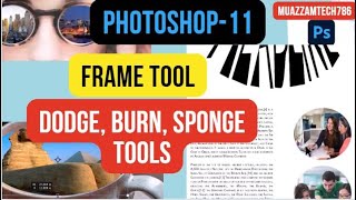 Photoshop11  Frame tool  Dodge Burn Spone Tool  Control brightness and darkness of pixels [upl. by Sausa]