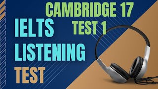 Ielts listening practice test  Cambridge 17 Test 1  Ielts listening with transcript and answers [upl. by Torrey]