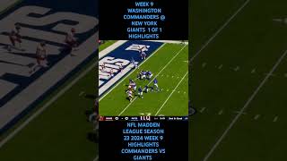 WEEK 9 WASHINGTON COMMANDERS  NEW YORK GIANTS 1 OF 1 HIGHLIGHTS NFL MADDEN LEAGUE SEASON 23 2024 [upl. by Ecnerrot]