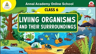 Discovering the World Living Organisms and Their Habitats Annai Academy [upl. by Ennyleuqcaj]