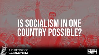 Is socialism in one country possible A reply to the YCL – Spectre of Communism Podcast [upl. by Enrahs]