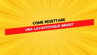 Come Resettare una Lavastoviglie Indesit [upl. by Nichani876]