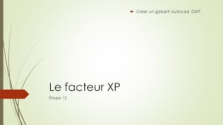 AUTOCAD DWT  Etape 12 Le facteur XP dans autocad [upl. by Loredo]