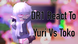 DR1 react to Yuri vs TokoSyo Danganronpa [upl. by Akienat]