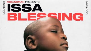 lil Arsenio ISSA BLESSING [upl. by Drannek]