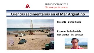 T01 E25 ANTROPOCENO 2022 Cuencas sedimentarias en el Mar Argentino  Federico Isla [upl. by Thisbee247]