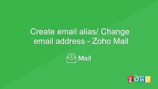 Create email alias Change email address  Zoho Mail [upl. by Alisander]