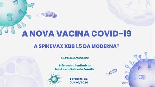 A nova vacina Covid19 A Spikevax XBB 15 da Moderna® 💉🧬🌡️ [upl. by Aicil530]