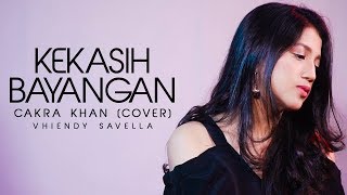 KEKASIH BAYANGAN  CAKRA KHAN COVER  Vhiendy Savella [upl. by Sylvanus379]