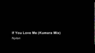 Nylon  If You Love Me  Kumara Mix [upl. by Wernsman]