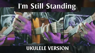 Im Still Standing  Elton John  Ukulele Version [upl. by Yeca]