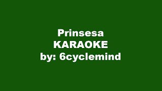 6cyclemind Prinsesa Karaoke [upl. by Jamal]