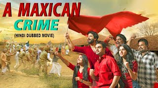 A Maxican Crime  Hindi Dubbed Movie  Tovino Thomas Gayathri Suresh [upl. by Yelnats]