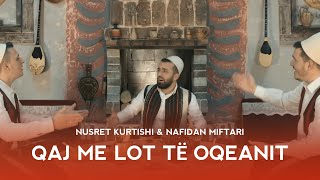 Nusret Kurtishi amp Nafidan Miftari  Qaj me lot tej oqeanit official video 2020 [upl. by Circosta]