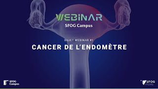 WEBINAR 1  CANCER DE LENDOMÈTRE  SFOG CAMPUS [upl. by Tjaden]