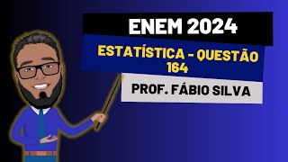 💥ESTATÍSTICAENEM 2024  QUESTÃO 164📚 [upl. by Jaquelyn]