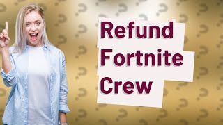 Can I refund Fortnite crew [upl. by Anomis628]