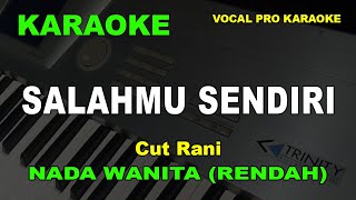 SALAHMU SENDIRI KARAOKE NADA WANITACEWEK RENDAH Cut Rani [upl. by Av]