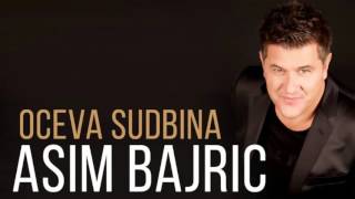 Asim Bajric  Oceva Sudbina Audio 2016 [upl. by Housen]