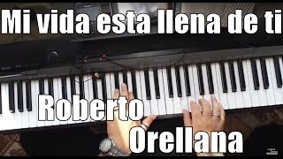 Mi vida esta llena de ti  Roberto Orellana  cover [upl. by Errick]