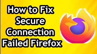 How to Fix Secure Connection Failed on Firefox [upl. by Hnacogn171]