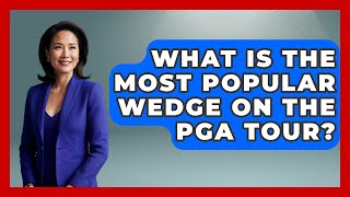 What Is The Most Popular Wedge On The PGA Tour  The Golf Xpert [upl. by Rennat]