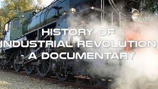 History of Industrial Revolution A Documentary  The Best Documentary Ever [upl. by Eynahpets816]