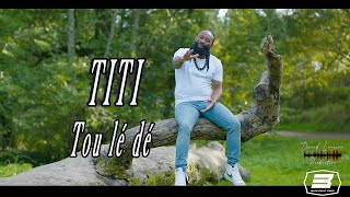 TITI  Tou lé dé  Clip Officiel  4K [upl. by Stoeber7]