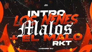 INTRO LOS NENES MALOS  EL MALO  LUCIANO DJ RKT Classic [upl. by Mott447]