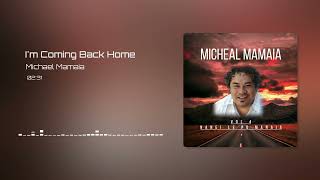 Michael Mamaia  Im Coming Back Home Audio [upl. by Caresa]