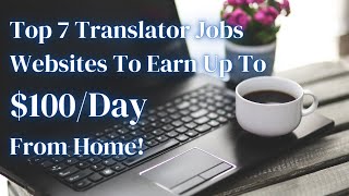 Top 7 translator jobs websites to earn from home in 2024 [upl. by Lamaj]