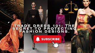 Trade Dress 101 The Secret to Protecting Fashion Designs [upl. by Haggi]