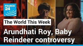 The World This Week Arundhati Roy case Baby Reindeer controversy • FRANCE 24 English [upl. by Akedijn953]