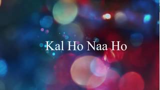 Kal Ho Naa Ho  Lyrics  English Meaning and Translation  Shah Rukh Khan [upl. by Mientao840]