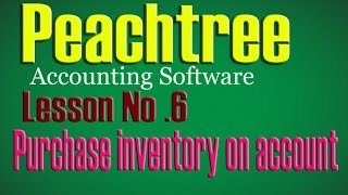 Peachtree Accounting Software Lesson No6 Purchase inventory on account tutorials in Urdu [upl. by Frech]