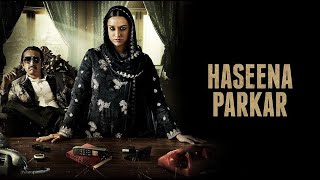 Haseena Parkar Full Movie Plot In Hindi  Bollywood Movie Review  Shraddha Kapoor [upl. by Tirma490]