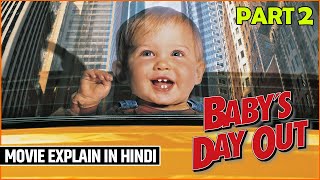 Babys Day Out 1994 Movie Explained  Part 2  Hollywood Explained in Hindi [upl. by Ytsanyd]