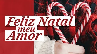 Feliz Natal Meu Amor ðŸ’— Mensagem de Natal e de Amor [upl. by Yro647]