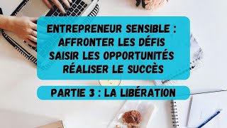 Partie 3 entre défis et opportunités dêtre entrepreneur HSP hypersensibilité hypersensibilité [upl. by Enahc]