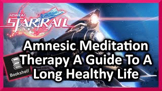 Amnesic Meditation Therapy A Guide To A Long Healthy Life Location  Honkai Star Rail [upl. by Anneh]