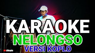 KARAOKE  NELONGSO SONNY JOSZ • VERSI KOPLO RASA ORKES  NADA COWOK [upl. by Wachtel561]