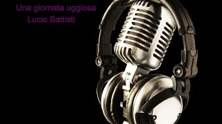 Una giornata uggiosa Lucio Battisti con testo in stile karaoke [upl. by Kurtzig]