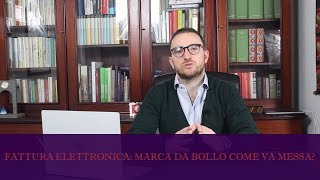 FATTURA ELETTRONICA LA MARCA DA BOLLO COME VA MESSA [upl. by Ahsiema]