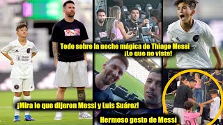 ¡Todo sobre la noche mágica de Thiago Messi y la presencia de Lionel Messi y Luis Suárez [upl. by Savannah561]