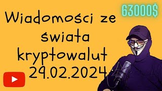 Wiadomości ze świata kryptowalut 29022024 BITCOIN przebił 63 000 [upl. by Conover558]