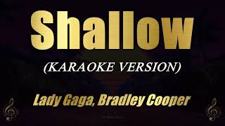 Shallow  Lady Gaga Bradley Cooper Karaoke [upl. by Ailime496]