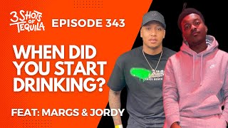 3ShotsOfTequila Episode 343 When Did You Start Drinking Feat Margs amp Jordy [upl. by Cindee]