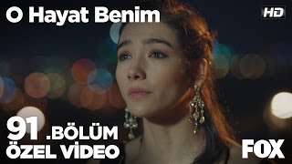 O Hayat Benim 91 Bölüm Özel Klip [upl. by Nylicaj745]